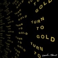 Turn To Gold