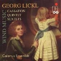 Lickl: Cassation, Quintet, Sextets / Calamus Ensemble