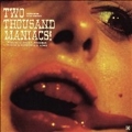 Two Thousand Maniacs!<限定盤/Colored Vinyl>