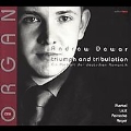 TRIUMPH AND TRIBULATION:ROMANTIC GERMAN ORGAN MUSIC:MERKEL/LISZT/REINECKE/REGER:ANDREW DEWAR(org)