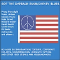 Got the Impeach Bush/Cheney Blues