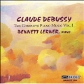 DEBUSSY:THE COMPLETE PIANO MUSIC VOL.1:DANSE BOHEMIENNE/2 ARABESQUES/ETC:BENNETT LERNER(p)