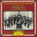 Mexico's Pioneer Mariachis - Vol. 3: Mariachi Vargas de Tecalitan, Their First Recordings 1937-47