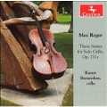 Reger: Three Suites for Solo Cello Op.131c