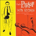 The Complete Charlie Parker With Strings