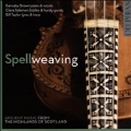 Spellweaving - Ancient Music from The Highlands of Scotland