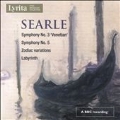 Searle: Symphony No.3 "Venetian", Symphony No.5, Zodiac variations, Labyrinth