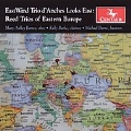 Eastwind Trio d'Anches Looks East - Reed Trios of Eastern Europe