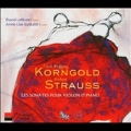 Korngold & Strauss: Les Sonates pour Violon & Piano / David Lefevre , Anne-Lise Gastaldi