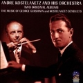 Two Original Albums: Music of George Gershwin and Kostelanetz Conducts