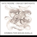 Kate Moore: Stories for Ocean Shells