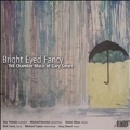 Bright Eyed Fancy - The Chamber Music of Gary Smart