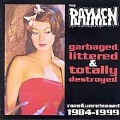 Garbaged Littered And Totally Destroyed (Rare & Unreleased 1984-1999)