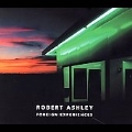 ROBERT ASHLEY:FOREIGN EXPERIENCES (+96-page booklet):SAM ASHLEY(vo)/JACQUELINE HUMBERT(vo)/ETC