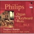 Philips: Complete Organ & Keyboard Works, Vol.1