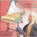 Scarlatti on Fortepiano / David Schrader