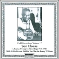Field Recordings Vol.17: Son House Library Of Congress Recordings 1941-1942