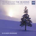 Tchaikovsky: The Seasons, Waltz And Polonaise From The Opera Eugene Onegin / Eleonor Bindman