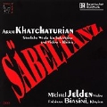 KHACHATURIAN:WORKS FOR VIOLIN & PIANO:4 PIECES FROM BALLET "GAYNE"/CHANT POEME/DANCE NO.1/ETC:MICHAEL JELDEN(vn)/FABIANA BIASINI(p)
