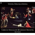 Venezia Stravaganza - Balli Canzone e Madrigali 1550-1630
