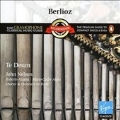 Berlioz:Te Deum:John Nelson(cond)/Choeur & Orchestre de Paris/Roberto Alagna(T)/Marie-Claire Alain(org)