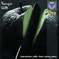TANGO GIFT:ANJA LECHNER(vn)/LUDWIG PETER(p)