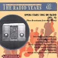 The Radio Years - Opera Stars Sing On Radio Vol II