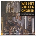 Wie mit Vollen Choren - Music from Berlin's Historic Centre