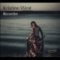 Kristine West - Recorder
