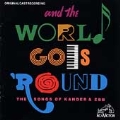 And The World Goes 'Round - Songs Of Kander & Ebb