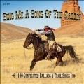 Sing Me A Song Of The Saddle - 100 Gunfighter Ballads & Trail Songs