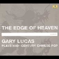 The Edge of Heaven: Gary Lucas Plays Mid-Century Chinese Pop