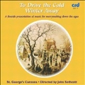 To Drive the Cold Winter Away: A Fireside Presentation of Music for Merrymaking