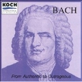 Bach - From Authentic to Outrageous