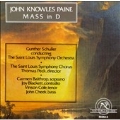 J.K.Paine: Mass in D / Gunther Schuller(cond), Saint Louis SO & Chorus, etc