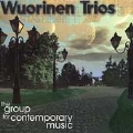 Wuorinen: Trios / Group for Contemporary Music