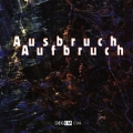 Ausbruch Aufbruch:Electroacoustic Music:Wilfried Jentzsch/Andre Ruschkowski/etc