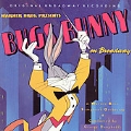 Bugs Bunny On Broadway (New Recordings Of Music From Bugs Bunny Cartoons)