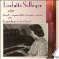Liselotte Selbiger plays Purcell, Couperin, Bach, Scarlatti & Rameau