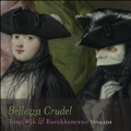 Bellezza Crudel - Vivaldi: Cantate RV.679, 660, 664, 678, Concerti RV.484, 441 (4/2008)  / Tone Wik(S), Barokkanerne