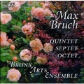 Bruch: Quintet, Septet, Octet / Bronx Arts Ensemble