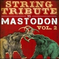 String Tribute Mastodon Vol.2