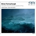 Brian Ferneyhough: Complete Works for String Quartet & Trios