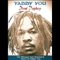 Dread Prophecy: The Strange & Wonderful Story Of Yabby You