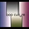 Bop Culture