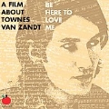 Be Here To Love Me (A Film About Townes Van Zandt - Original Soundtrack)