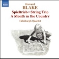 H.Blake: Spieltrieb Op.594, String Trio Op.199, A Month in the Country Op.611, etc