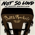 Not So Loud : An Acoustic Evening With