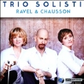 Trio Solisti plays Ravel & Chausson