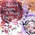 Polyutterances - Robert Cogan, Pozzi Escot / New England
